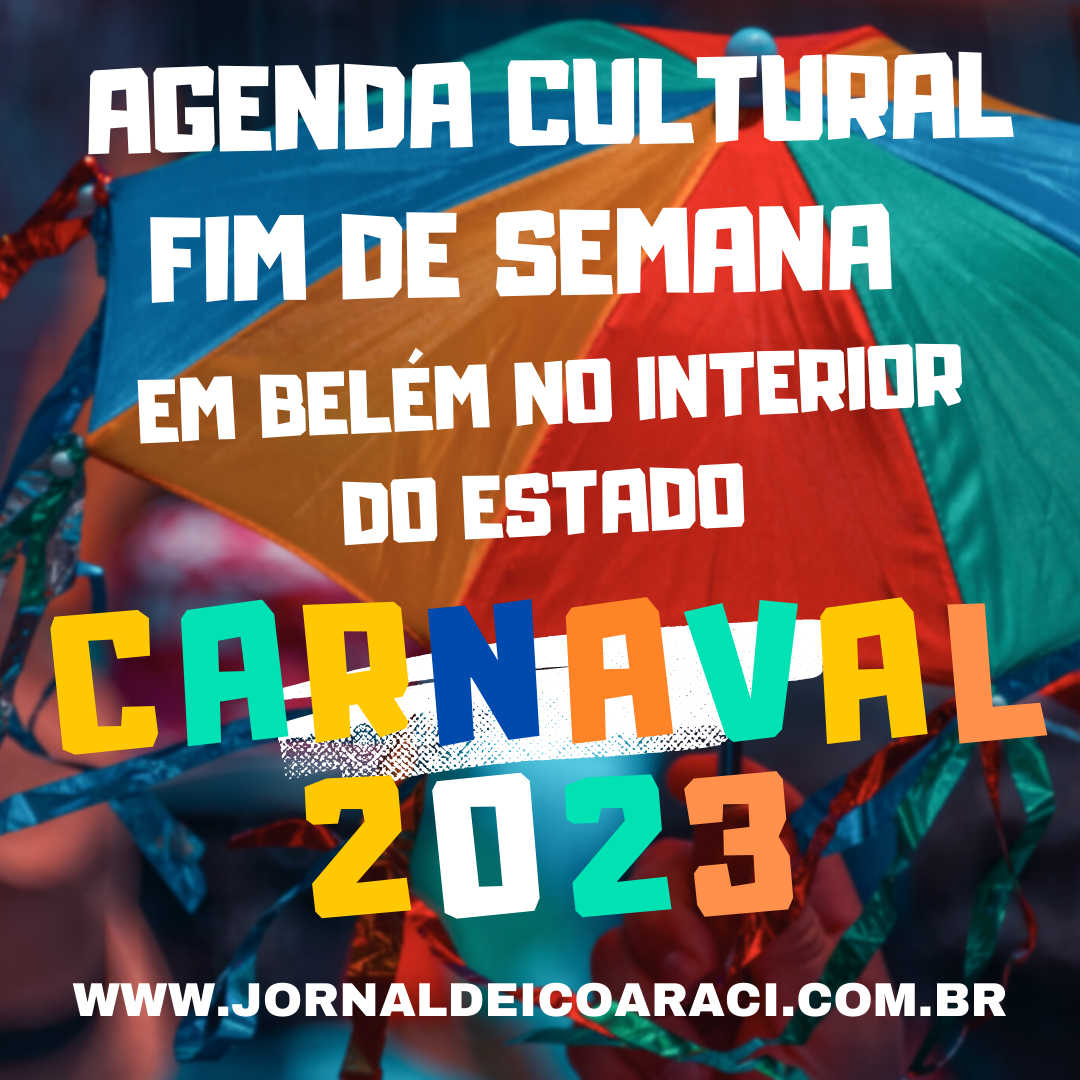 Agenda Cultural do Fim de SEMANA - Carnaval 2023