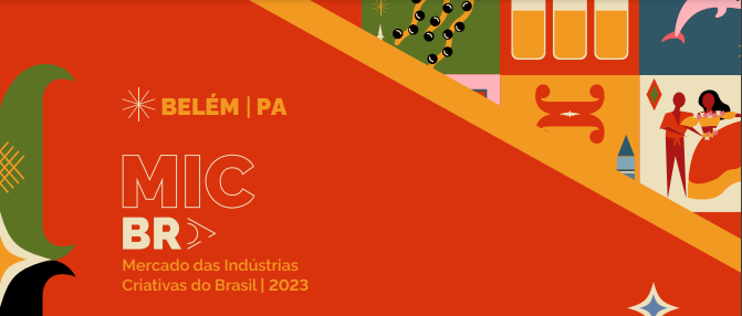 MicBr 2023 - Mercado das Indústrias Criativas do Brasil (Entrada Gratuita)
