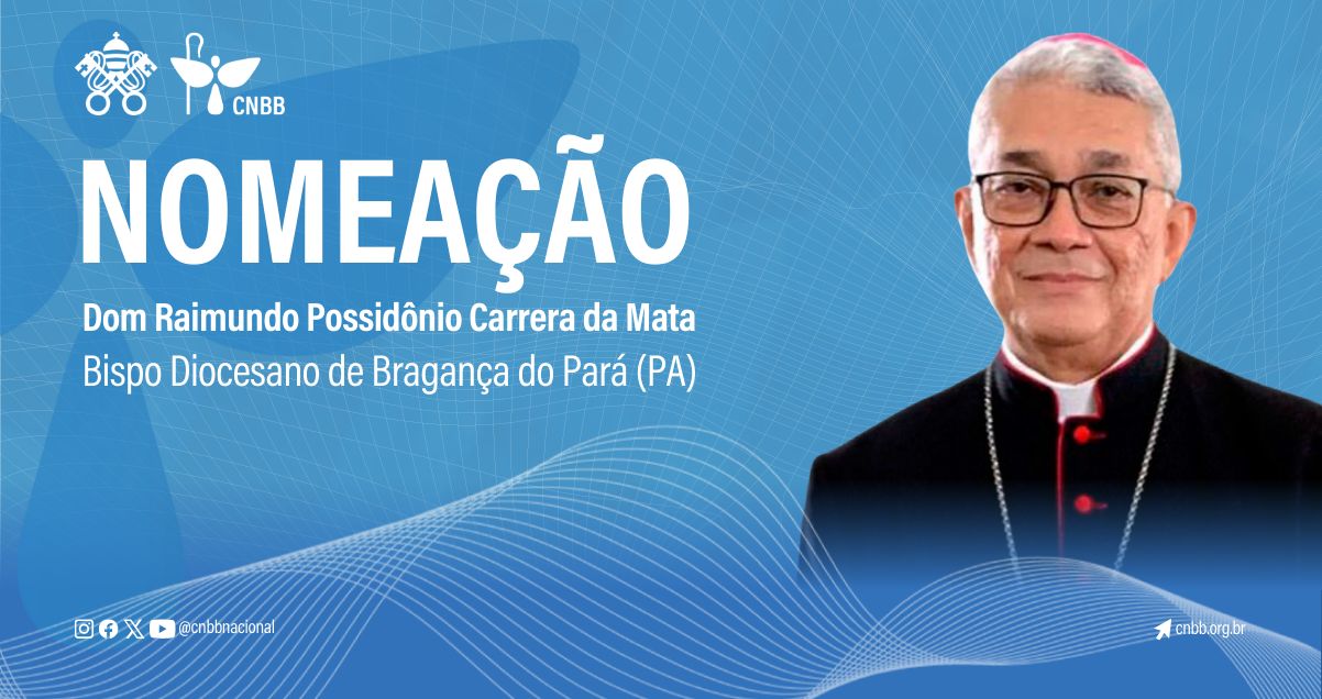 DOM RAIMUNDO POSSIDÔNIO É NOMEADO BISPO TITULAR DA DIOCESE DE BRAGANÇA (PA)